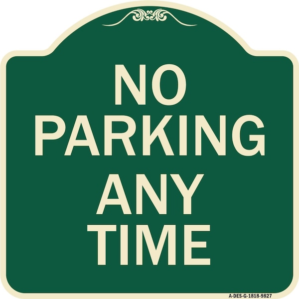 Signmission Designer Series-No Parking Any Time, Green Heavy-Gauge Aluminum, 18" x 18", G-1818-9827 A-DES-G-1818-9827 - main